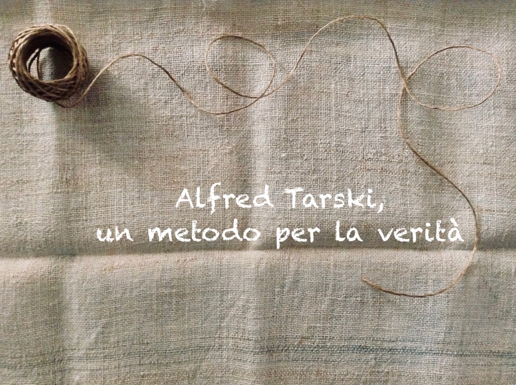 Alfred Tarski, un metodo per la verità